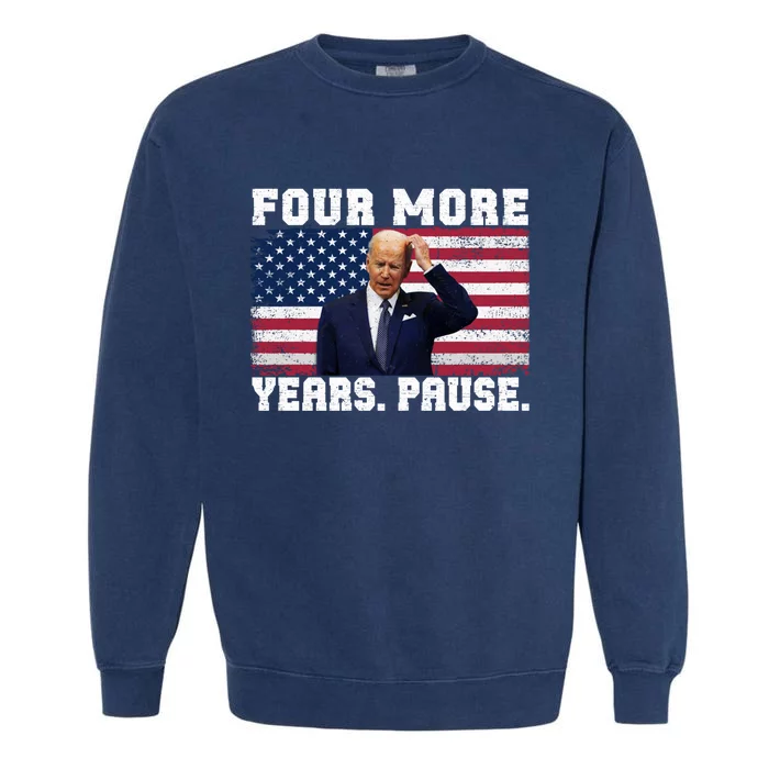 Joe Biden Us Flag Funny Quote Saying Four More Years Pause Garment-Dyed Sweatshirt