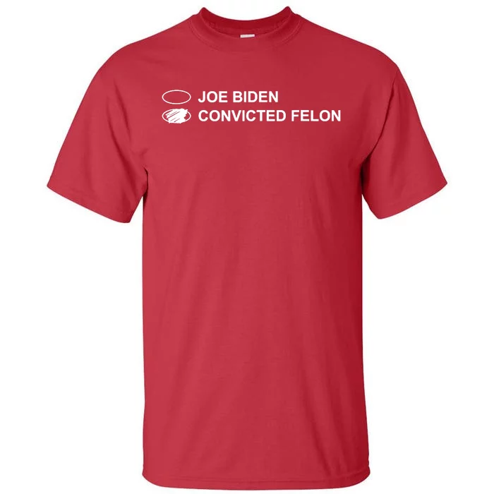 Joe Biden Vs Convicted Felon Funny Ballot Paper Voting Humor Tall T-Shirt