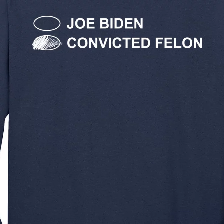 Joe Biden Vs Convicted Felon Funny Ballot Paper Voting Humor Tall Long Sleeve T-Shirt