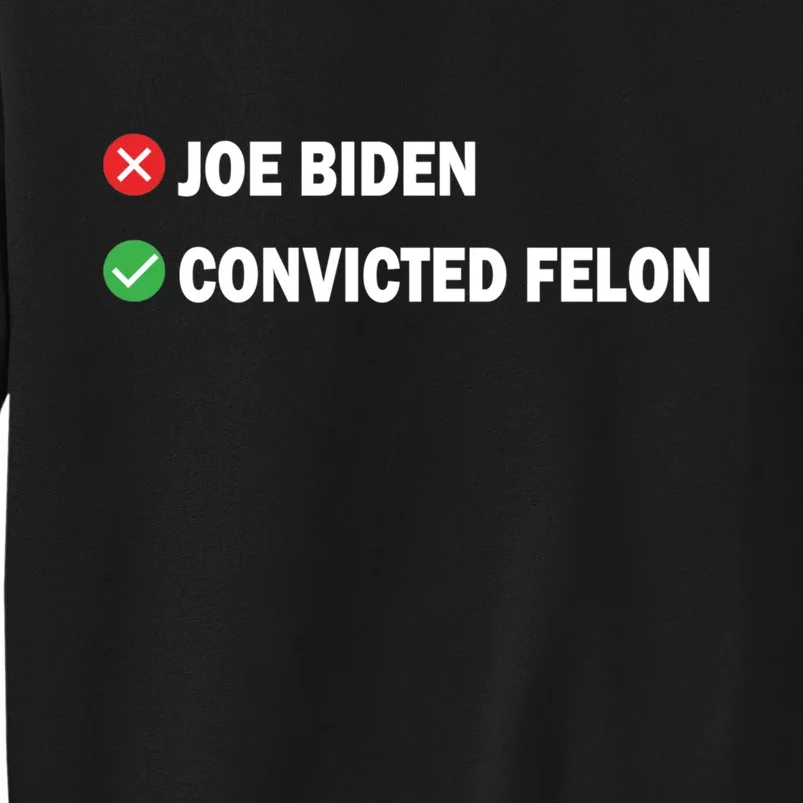 Joe Biden Vs Convicted Felon Funny Pro Trump 2024 Tall Sweatshirt