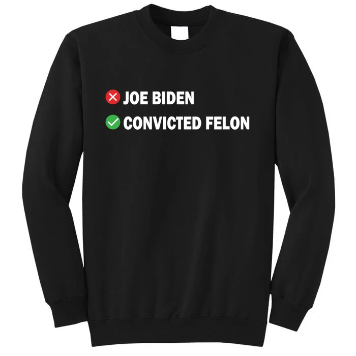 Joe Biden Vs Convicted Felon Funny Pro Trump 2024 Tall Sweatshirt