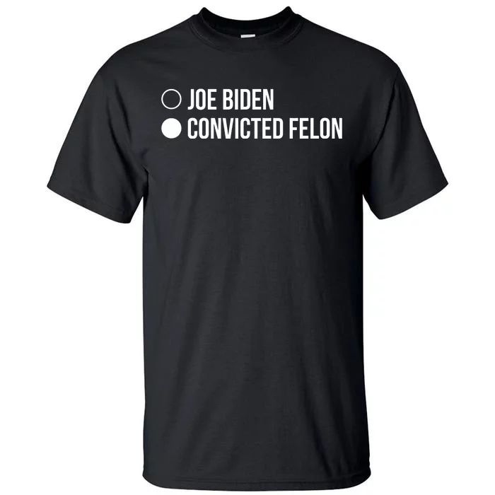 Joe Biden Vs Convicted Felon Funny Ballot Paper Voting Humor Tall T-Shirt