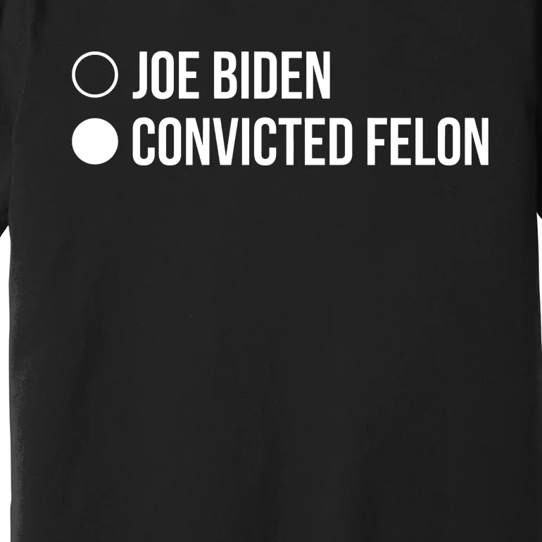 Joe Biden Vs Convicted Felon Funny Ballot Paper Voting Humor Premium T-Shirt