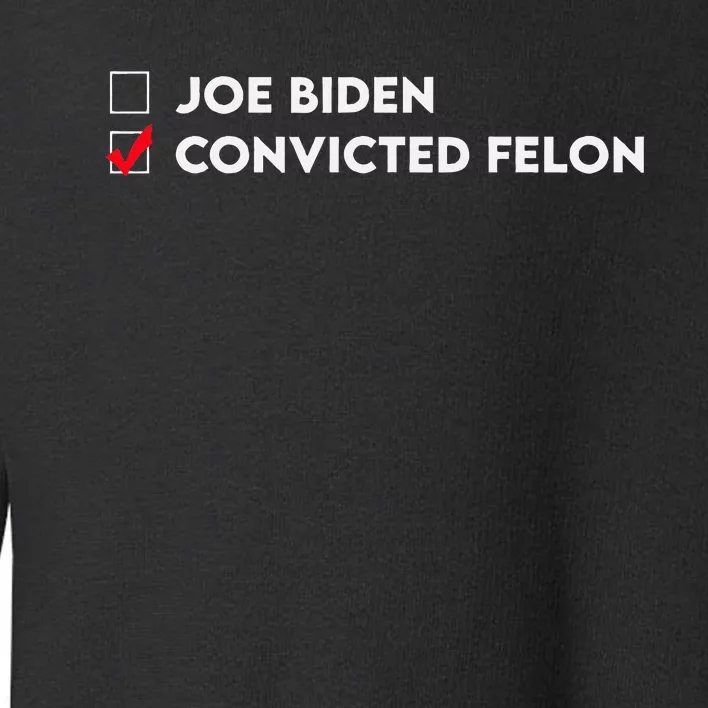 Joe Biden Vs Convicted Felon Funny Ballot Paper Voting Humor Toddler Sweatshirt