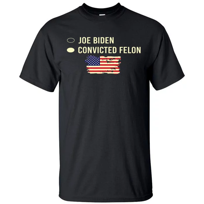 Joe Biden Vs Convicted Felon Funny Ballot Paper Voting Humor Tall T-Shirt