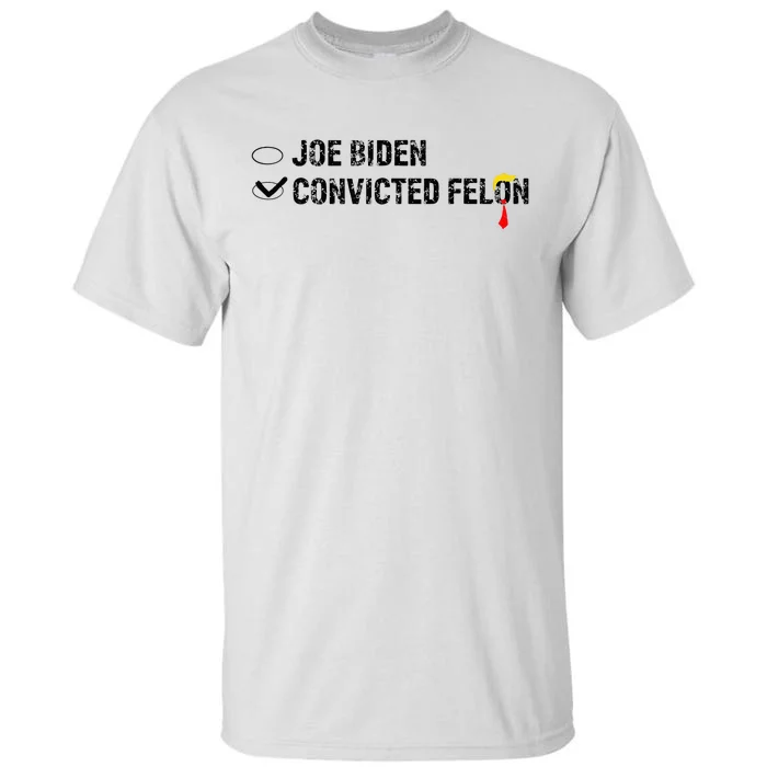 Joe Biden Vs Convicted Felon Funny Ballot Paper Voting Humor Tall T-Shirt