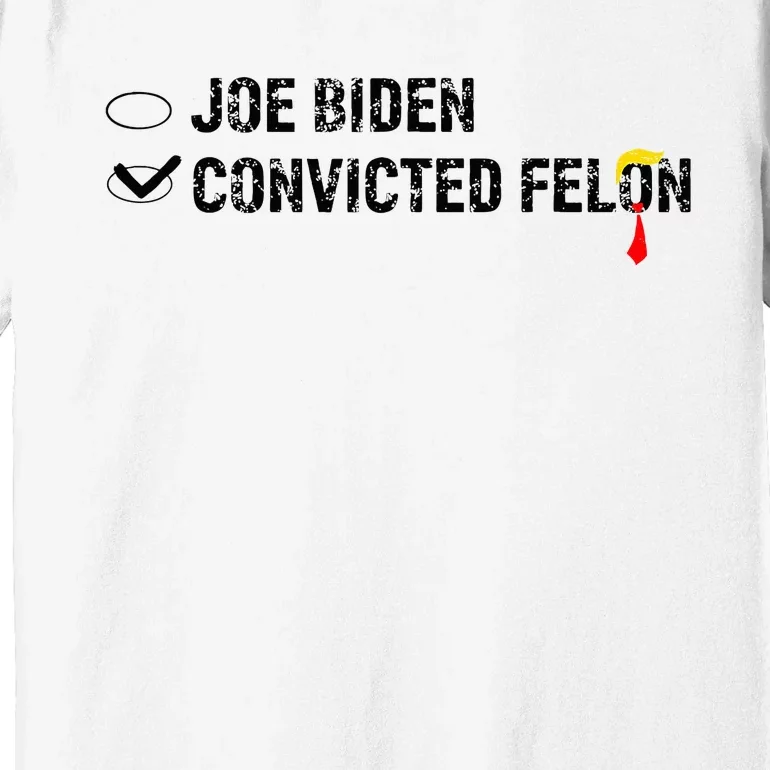 Joe Biden Vs Convicted Felon Funny Ballot Paper Voting Humor Premium T-Shirt