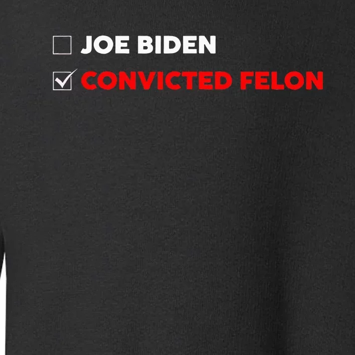 Joe Biden Vs Convicted Felon Funny Ballot Paper Voting Humor Toddler Sweatshirt