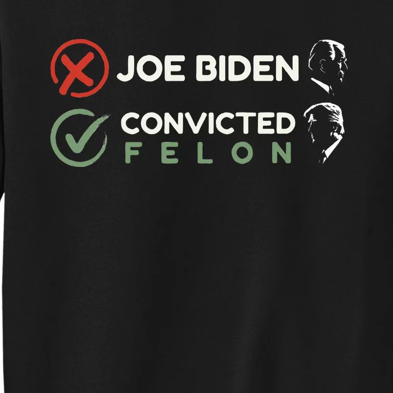 Joe Biden Vs Convicted Felon Trump Ballot Paper Voting 2024 Tall Sweatshirt