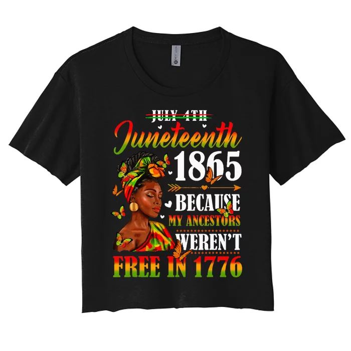 Juneteenth Black Wo Because My Ancestor Weren't Free 1776 Women's Crop Top Tee