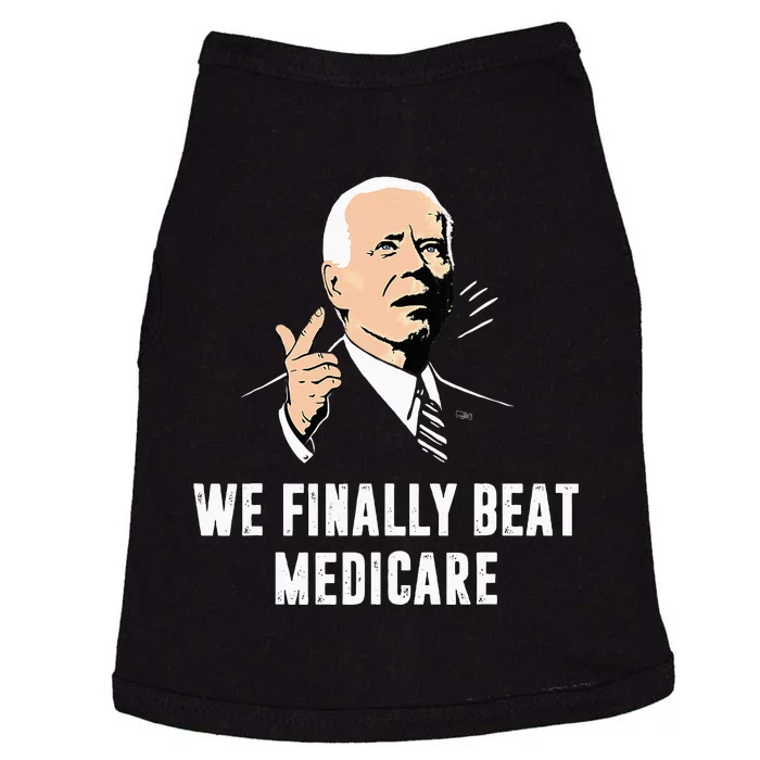 Joe Biden We Finally Beat Medicare Funny Anti Biden Doggie Tank