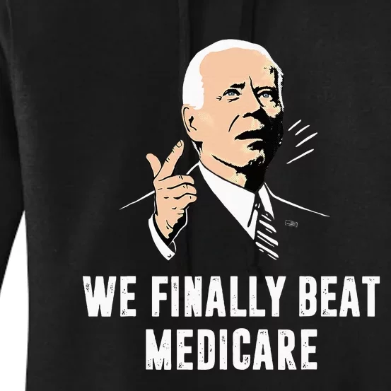 Joe Biden We Finally Beat Medicare Funny Anti Biden Women's Pullover Hoodie