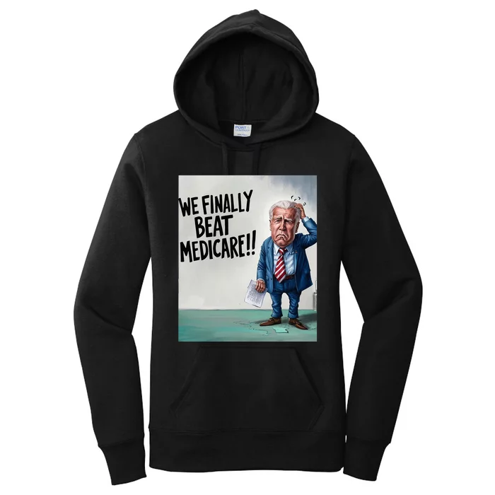 Joe Biden We Finally Beat Medicare! Women's Pullover Hoodie