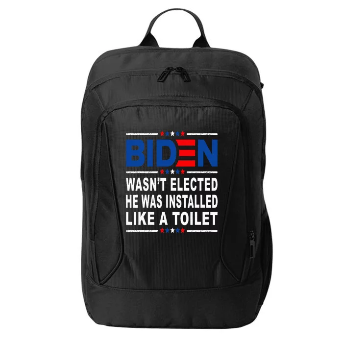 Joe Biden Wasn’T Elected He Was Installed Like A Toilet City Backpack