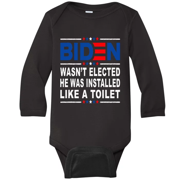 Joe Biden Wasn’T Elected He Was Installed Like A Toilet Baby Long Sleeve Bodysuit