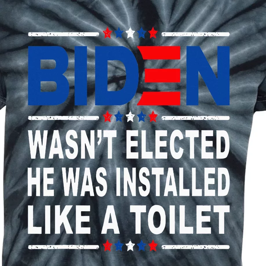 Joe Biden Wasn’T Elected He Was Installed Like A Toilet Kids Tie-Dye T-Shirt