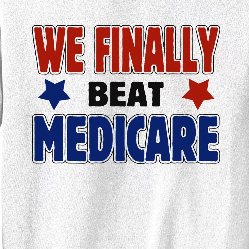 Joe Biden We Finally Beat Medicare Funny Biden Sweatshirt