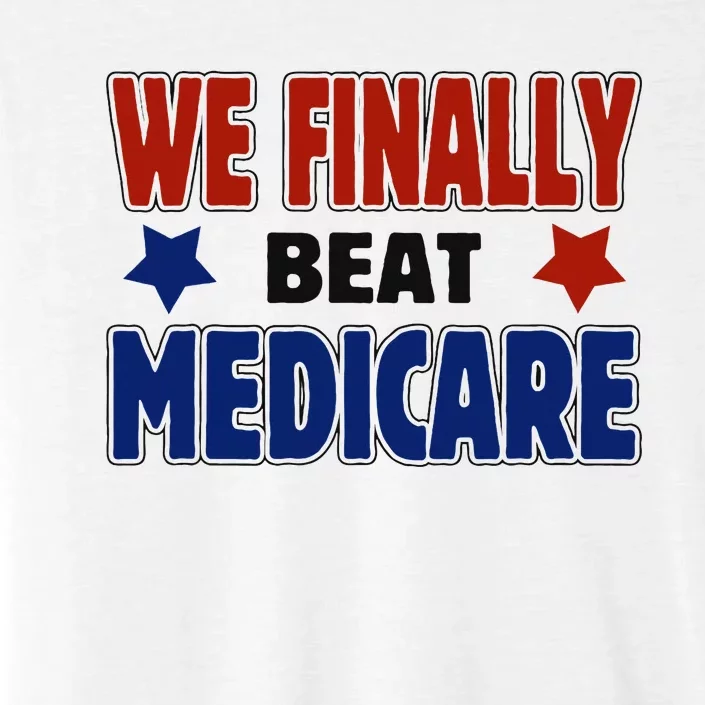 Joe Biden We Finally Beat Medicare Funny Biden ChromaSoft Performance T-Shirt