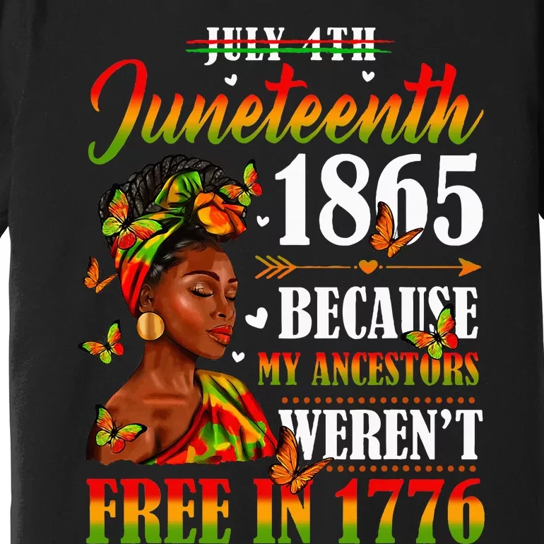 Juneteenth Black Women Because My Ancestor WerenT Free 1776 Premium T-Shirt