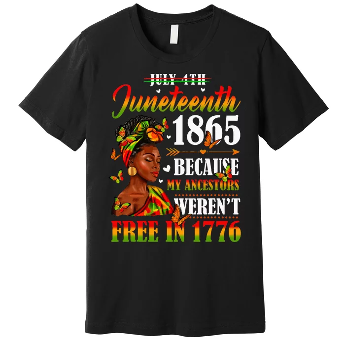 Juneteenth Black Women Because My Ancestor WerenT Free 1776 Premium T-Shirt