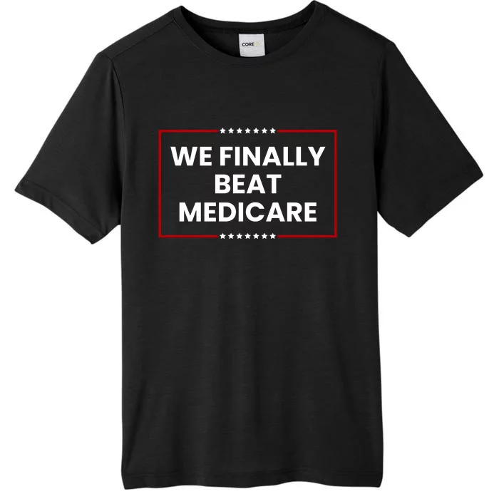 We Finally Beat Medicare ChromaSoft Performance T-Shirt