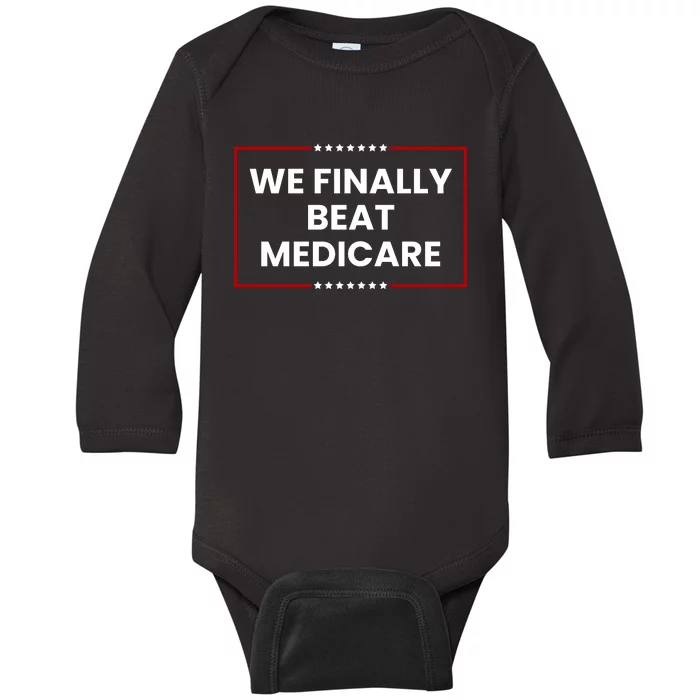 We Finally Beat Medicare Baby Long Sleeve Bodysuit