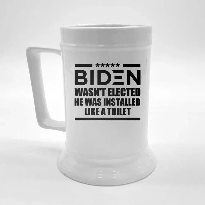 Joe Biden Wasn’t Elected He Was Installed Like A Toilet Front & Back Beer Stein