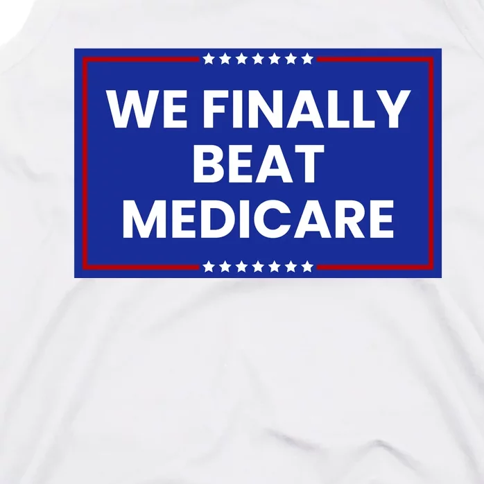 We Finally Beat Medicare Tank Top