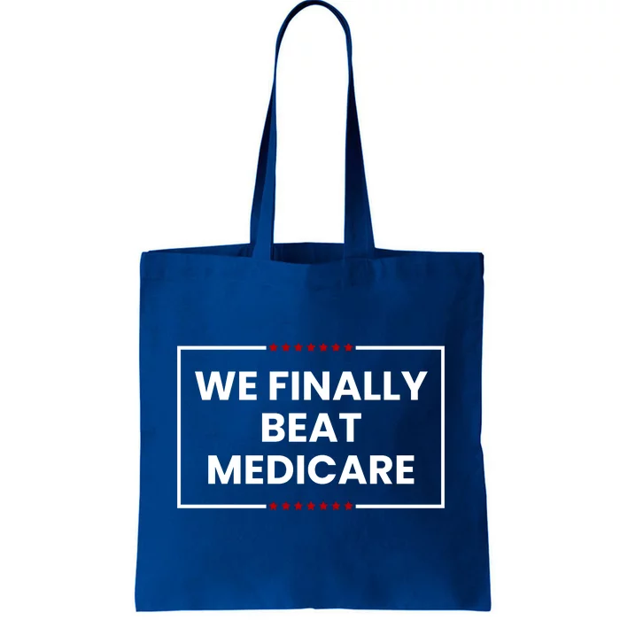 We Finally Beat Medicare Tote Bag