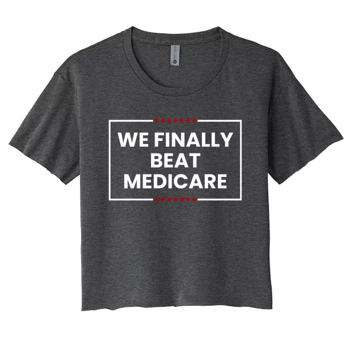 We Finally Beat Medicare Women's Crop Top Tee