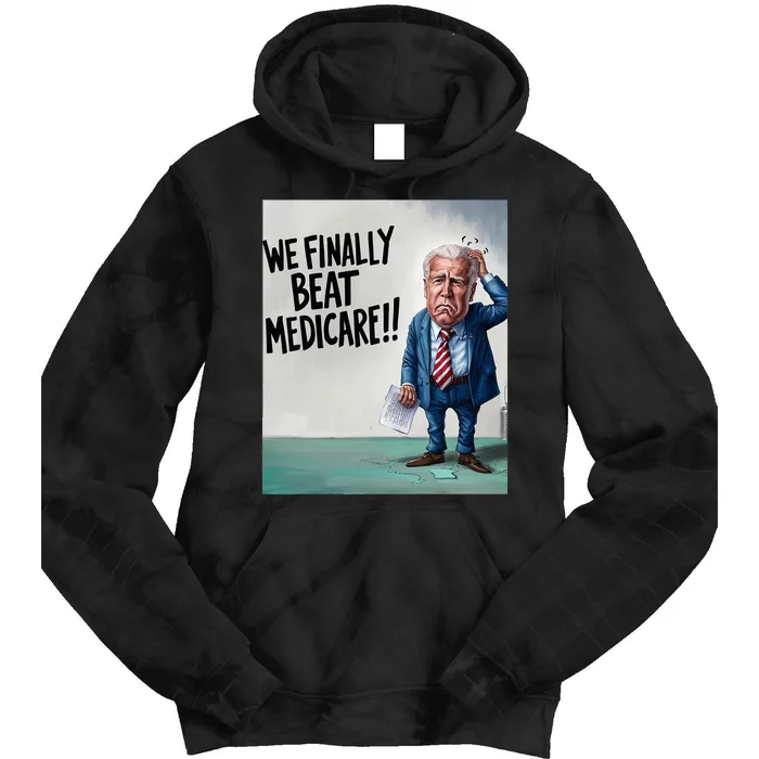 Joe Biden We Finally Beat Medicare! Tie Dye Hoodie