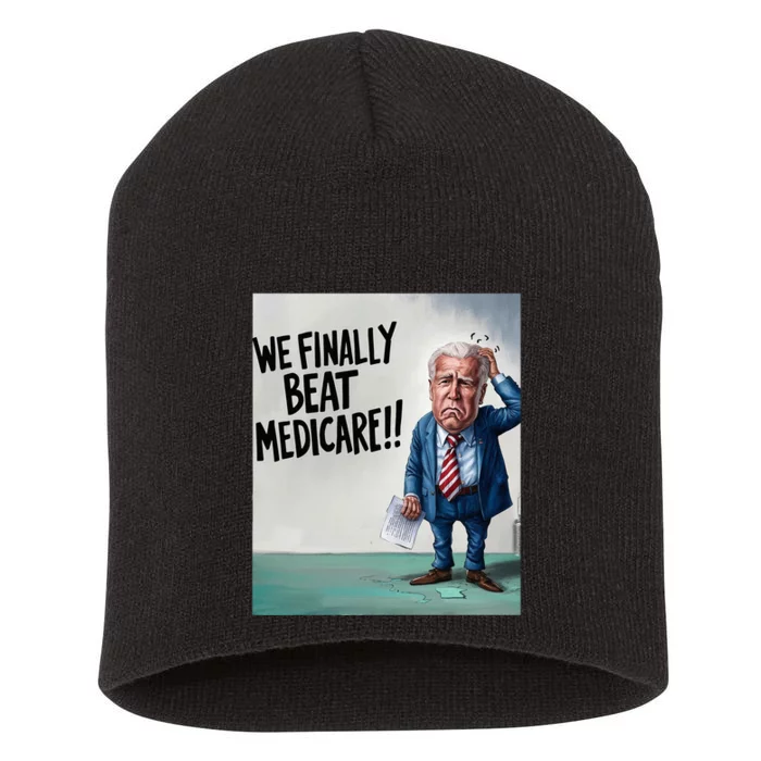 Joe Biden We Finally Beat Medicare! Short Acrylic Beanie