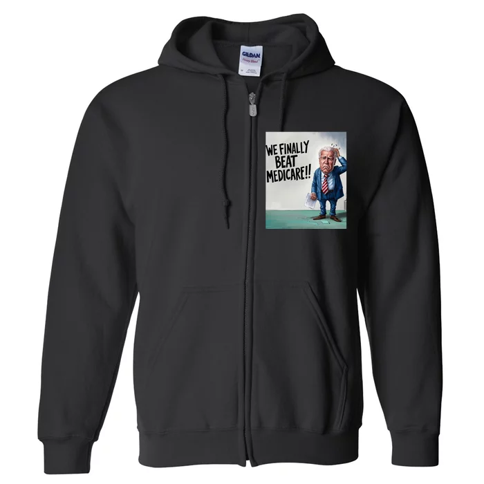 Joe Biden We Finally Beat Medicare! Full Zip Hoodie