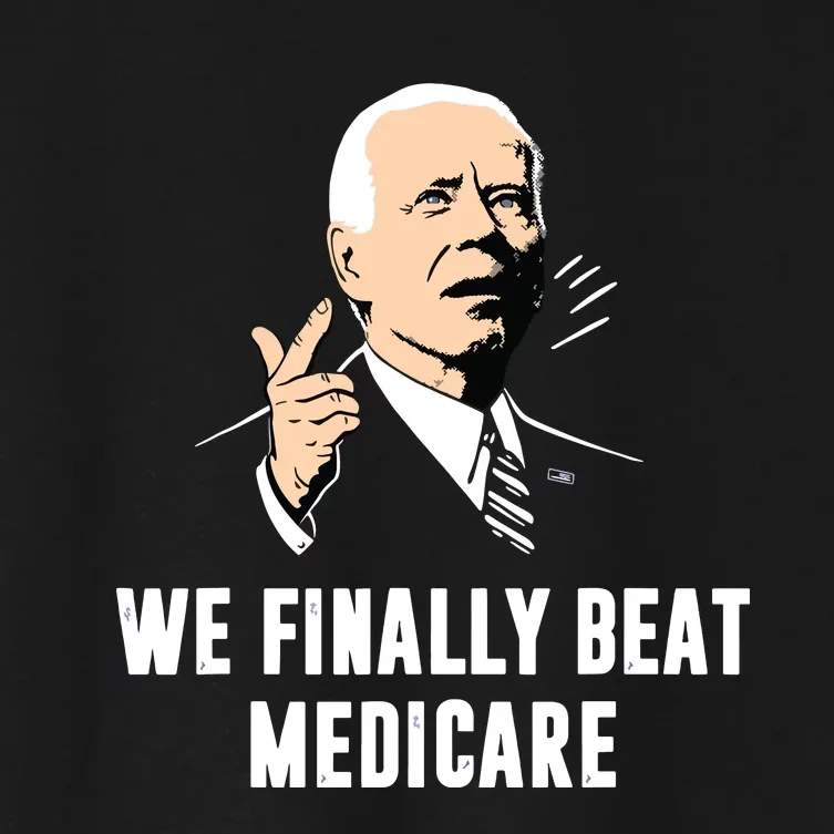 Joe Biden We Finally Beat Medicare Funny Anti Biden Women's Crop Top Tee