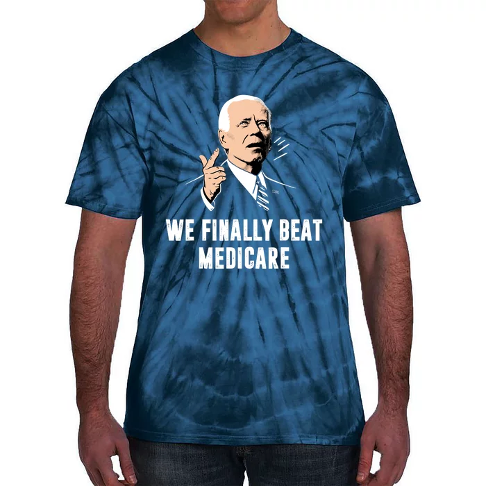 We Finally Beat Medicare Tie-Dye T-Shirt