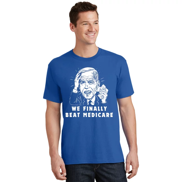 We Finally Beat Medicare T-Shirt