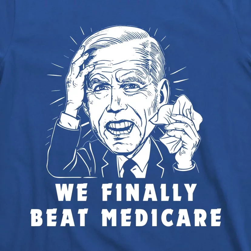 We Finally Beat Medicare T-Shirt