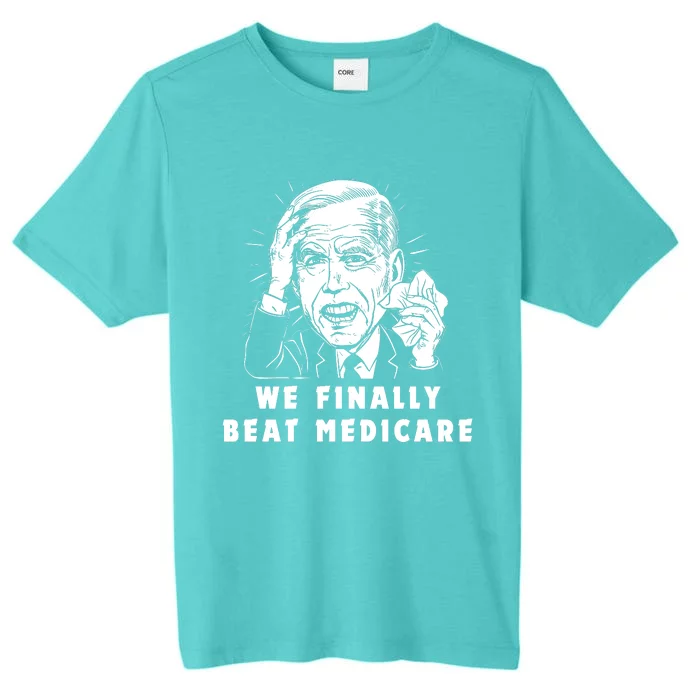 We Finally Beat Medicare ChromaSoft Performance T-Shirt