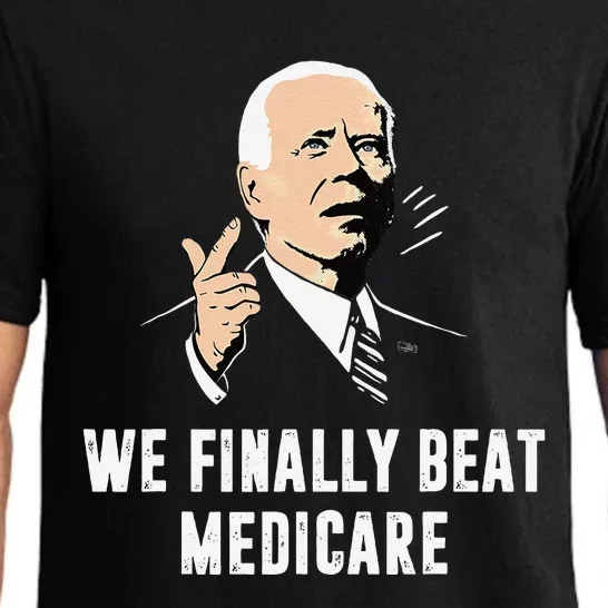 Joe Biden We Finally Beat Medicare Funny Anti Biden Pajama Set