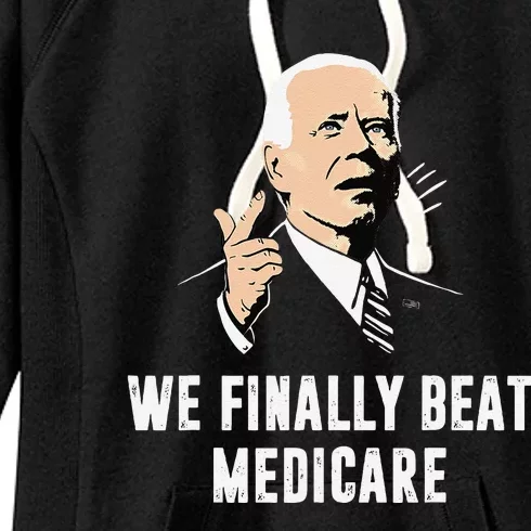 Joe Biden We Finally Beat Medicare Funny Anti Biden Women's Fleece Hoodie