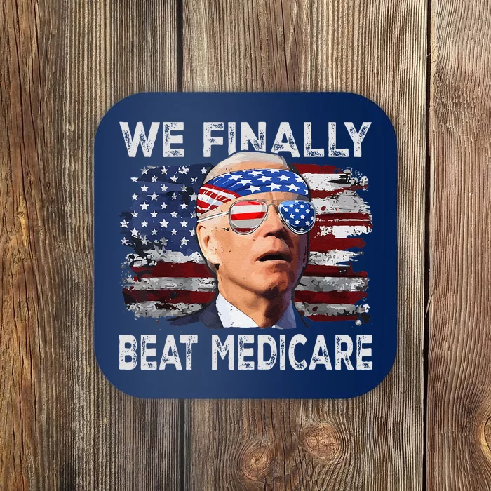 Joe Biden We Finally Beat Medicare Funny Biden Coaster