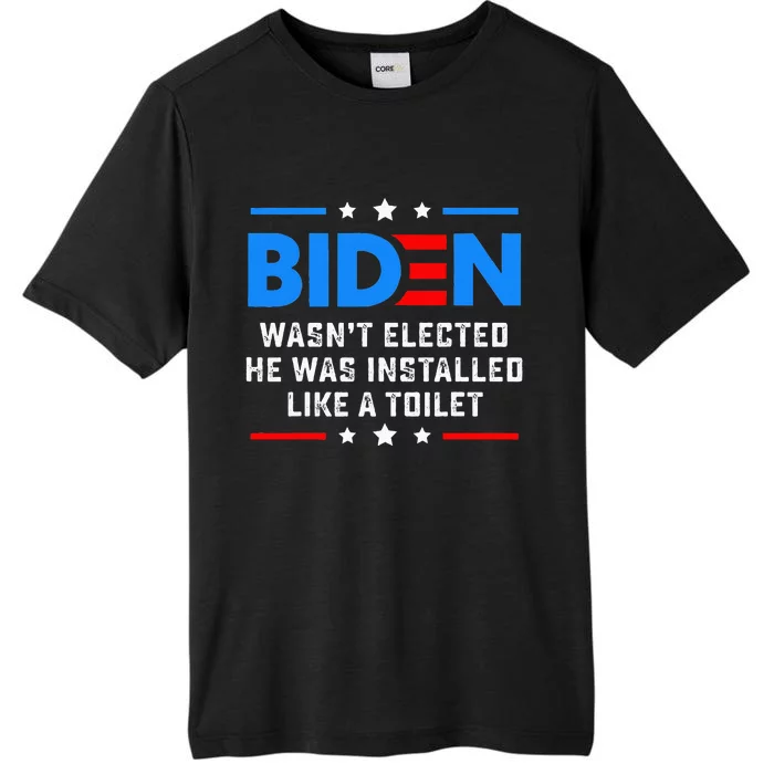 Joe Biden Wasn’t Elected He Was Installed Like A Toilet ChromaSoft Performance T-Shirt