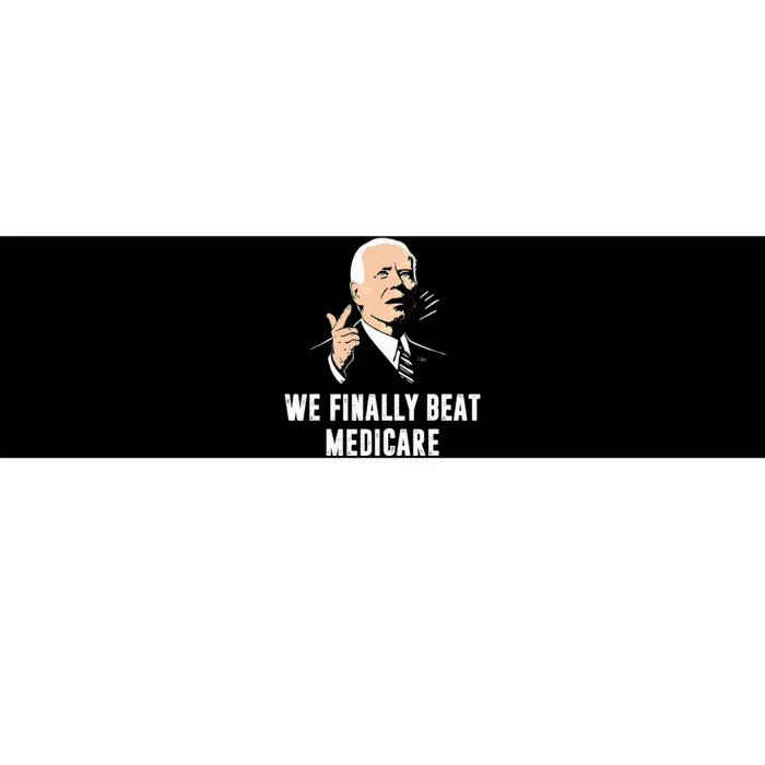 Joe Biden We Finally Beat Medicare Funny Anti Biden Bumper Sticker