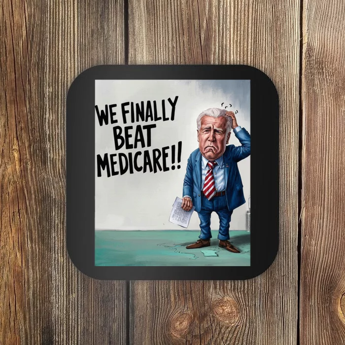 Joe Biden We Finally Beat Medicare Coaster