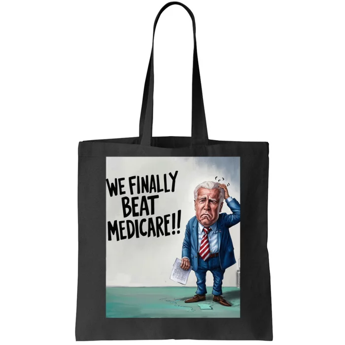 Joe Biden We Finally Beat Medicare Tote Bag