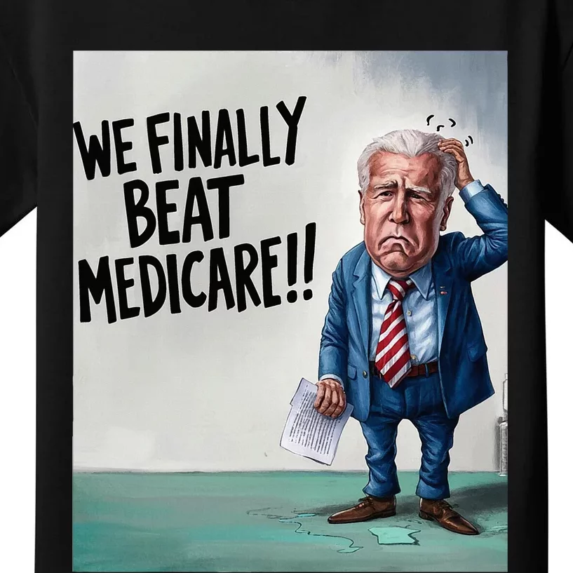 Joe Biden We Finally Beat Medicare Kids T-Shirt