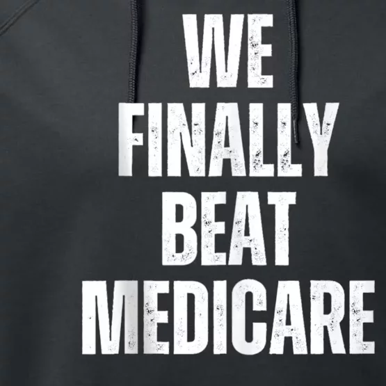 Joe Biden We Finally Beat Medicare Performance Fleece Hoodie