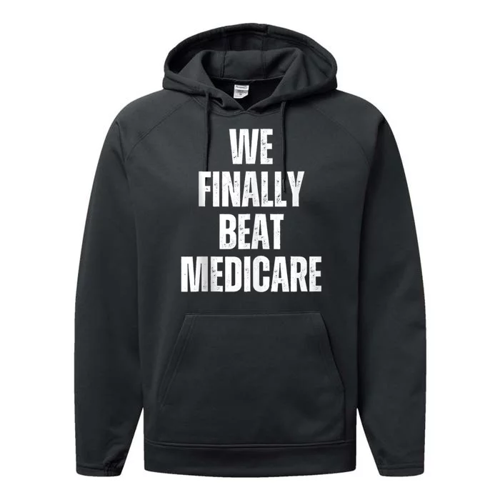 Joe Biden We Finally Beat Medicare Performance Fleece Hoodie