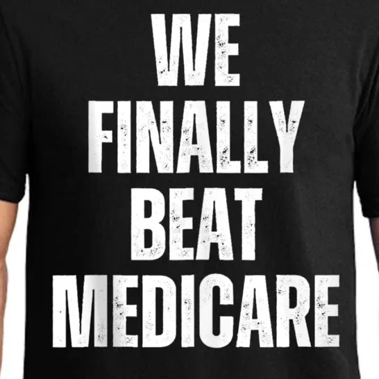 Joe Biden We Finally Beat Medicare Pajama Set