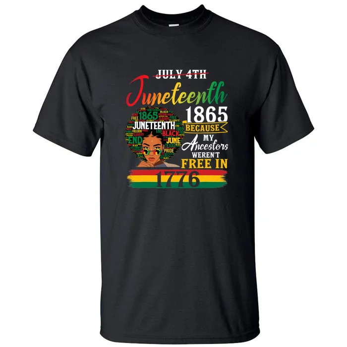 Juneteenth Black Women Because My Ancestor Werent Free 1776 Gift African Pride Tall T-Shirt